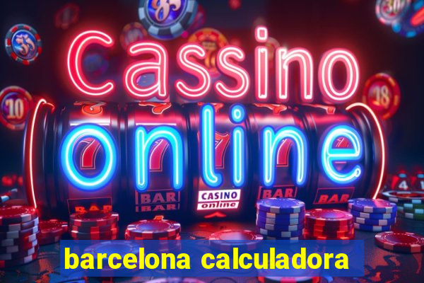 barcelona calculadora